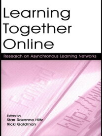 Learning Together Online Research on Asynchronous Learning Networks【電子書籍】