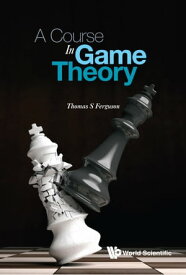 Course In Game Theory, A【電子書籍】[ Thomas S Ferguson ]
