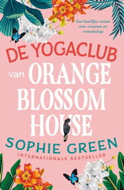 De yogaclub van Orange Blossom House【電子書籍】[ Sophie Green ]