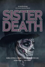 Sister Death #minithology【電子書籍】[ N.D. Gray ]