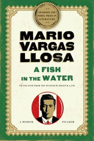 A Fish in the Water A Memoir【電子書籍】[ Mario Vargas Llosa ]