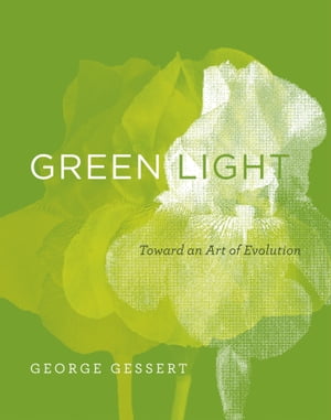 Green Light Toward an Art of Evolution【電子書籍】[ George Gessert ]
