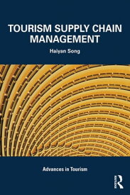 Tourism Supply Chain Management【電子書籍】[ Haiyan Song ]