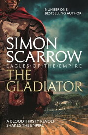 The Gladiator (Eagles of the Empire 9)【電子書籍】[ Simon Scarrow ]