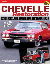 Chevelle Restoration and Authenticity Guide 1970-1972【電子書籍】[ Dale McIntosh ]