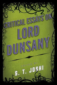 Critical Essays on Lord Dunsany【電子書籍】