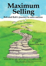 Maximum Selling Bob and Rob’S Journey to Sales Success【電子書籍】[ Jeff Gardner ]
