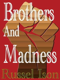 Brothers And Madness【電子書籍】[ Russel Ison ]