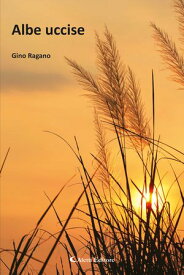 Albe uccise 【電子書籍】[ Gino Ragano ]
