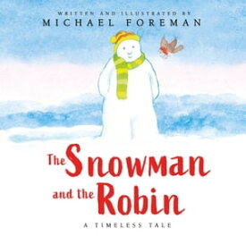 The Snowman and the Robin (eBook)【電子書籍】[ Michael Foreman ]