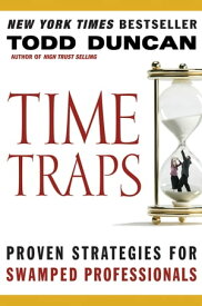 Time Traps Proven Strategies for Swamped Salespeople【電子書籍】[ Todd Duncan ]
