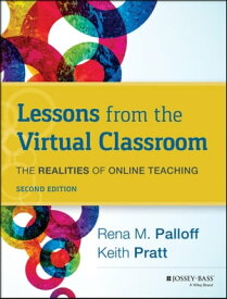 Lessons from the Virtual Classroom The Realities of Online Teaching【電子書籍】[ Rena M. Palloff ]