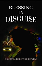 Blessing In Disguise【電子書籍】[ Rishitha Reddy Kotapalle ]