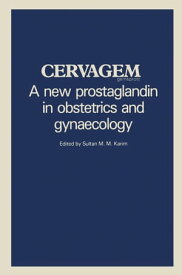 Cervagem A new prostaglandin in obstetrics and gynaecology Proceedings of a Symposium held at the Shangri-La Hotel, Singapore, 31 July 1982.【電子書籍】