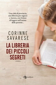 La libreria dei piccoli segreti【電子書籍】[ Corinne Savarese ]