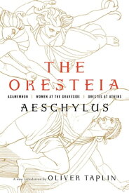 The Oresteia: Agamemnon, Women at the Graveside, Orestes in Athens【電子書籍】[ Aeschylus ]