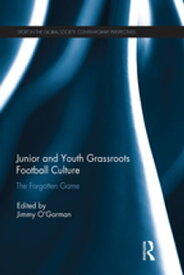 Junior and Youth Grassroots Football Culture The Forgotten Game【電子書籍】