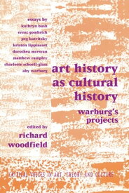 Art History as Cultural History Warburg's Projects【電子書籍】[ Richard Woodfield ]