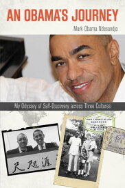 An Obama's Journey My Odyssey of Self-Discovery across Three Cultures【電子書籍】[ Mark Obama Ndesandjo ]