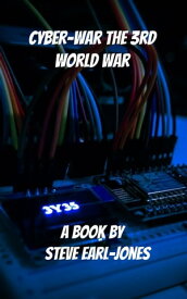 Cyber-War The 3rd World War【電子書籍】[ Steve Earl-Jones ]
