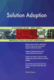 Solution Adoption A Complete Guide - 2021 Edition【電子書籍】[ Gerardus Blokdyk ]