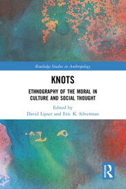 Knots Ethnography of the Moral in Culture and Social Thought【電子書籍】