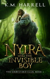 Nyira and the Invisible Boy: The Graveyard Club, Book I【電子書籍】[ K.M. Harrell ]