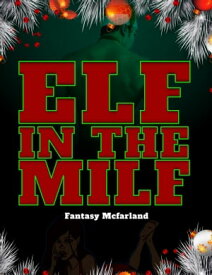Elf in the Milf【電子書籍】[ Fantasy Mcfarland ]