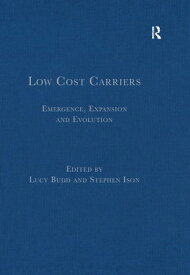 Low Cost Carriers Emergence, Expansion and Evolution【電子書籍】