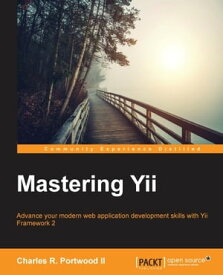 Mastering Yii【電子書籍】[ Charles R. Portwood II ]