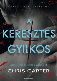 A keresztes gyilkos【電子書籍】[ Chris Carter ]