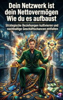 Dein Netzwerk ist dein Nettovermögen: Wie du es aufbaust