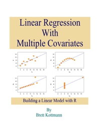 Linear Regression with Multiple Covariates【電子書籍】[ Brett Kottmann ]