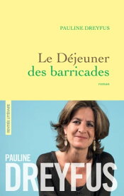 Le d?jeuner des barricades roman【電子書籍】[ Pauline Dreyfus ]