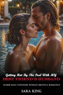 Getting Hot By The Pool With My Best Friend’s Husband: Older Man Younger Woman Erotica Romance