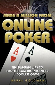 Make a Million from Online Poker The Surefire Way to Profit from the Internet's Coolest Game【電子書籍】[ Howard/Nigel Montgomery ]