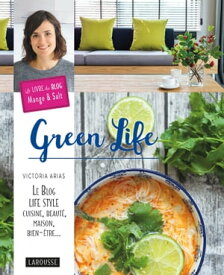 Green Life Le Blog Life style, cuisine, beaut?, maison, bien-?tre...【電子書籍】[ Victoria Arias ]