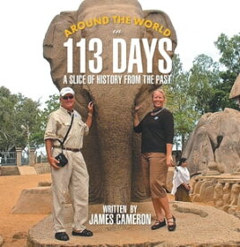 Around the World in 113 Days A Slice of History from the Past【電子書籍】[ James Cameron ]