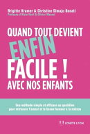 Quand tout devient enfin facile avec nos enfants - Une méthode simple et efficace au quotidien pour retrouv…