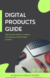 Digital Products Guide【電子書籍】[ Horacio Ramirez ]