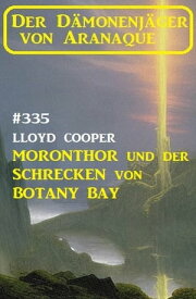Moronthor und ?der Schrecken von Botany Bay: Der D?monenj?ger von Aranaque 335【電子書籍】[ Lloyd Cooper ]