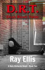 D.R.T. - Dead Right There Book Two【電子書籍】[ Ray Ellis ]