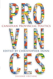 Provinces Canadian Provincial Politics, Second Edition【電子書籍】