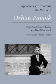 Approaches to Teaching the Works of Orhan Pamuk【電子書籍】