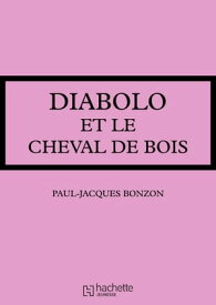Diabolo et le cheval de bois【電子書籍】[ Paul-Jacques Bonzon ]