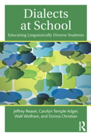 Dialects at School Educating Linguistically Diverse Students【電子書籍】[ Jeffrey Reaser ]