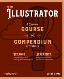 Adobe Illustrator A Complete Course and Compendium of Features【電子書籍】[ Jason Hoppe ]