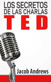 Los Secretos de las charlas TED【電子書籍】[ Jacob Andrews ]