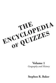 The Encyclopedia of Quizzes: Volume 1 Geography and History【電子書籍】[ Stephen R. Baker ]