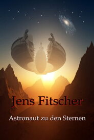 Astronaut zu den Sternen【電子書籍】[ Jens Fitscher ]